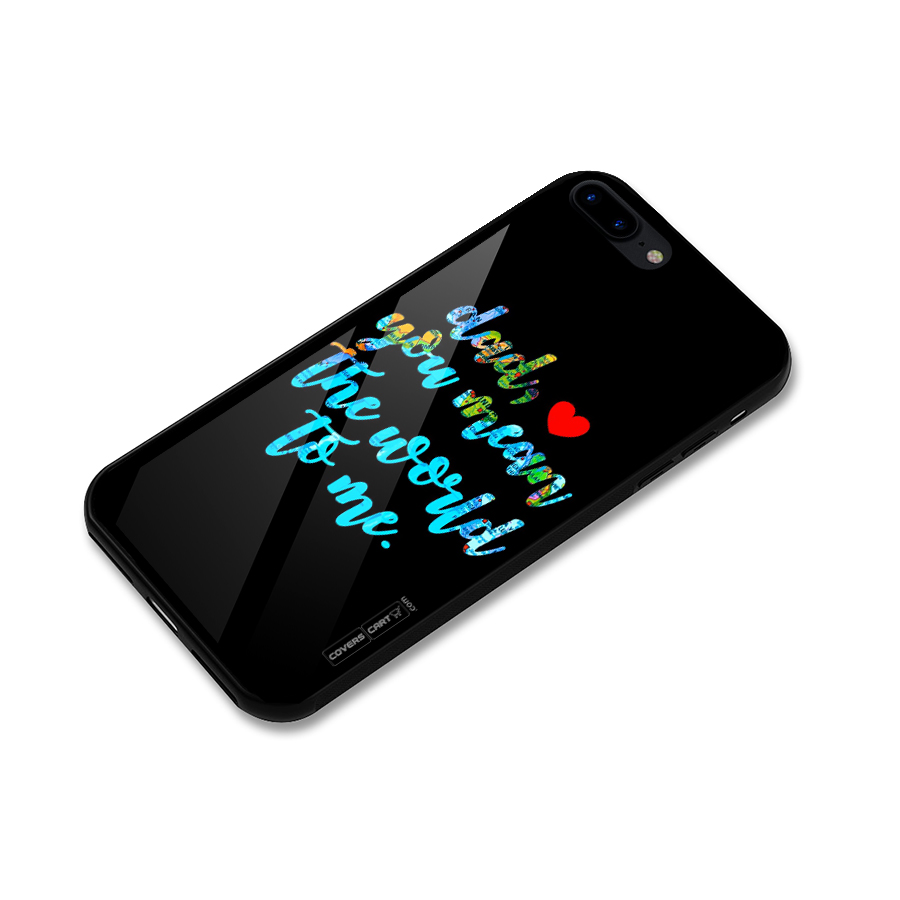 Dad You Mean World to Me Glass Back Case for iPhone 7 Plus