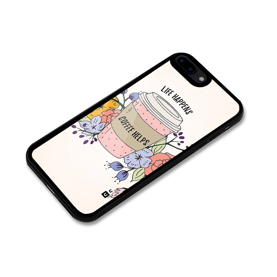 Life Happens Glass Back Case for iPhone 7 Plus