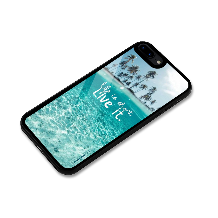 Life Is Short Glass Back Case for iPhone 7 Plus