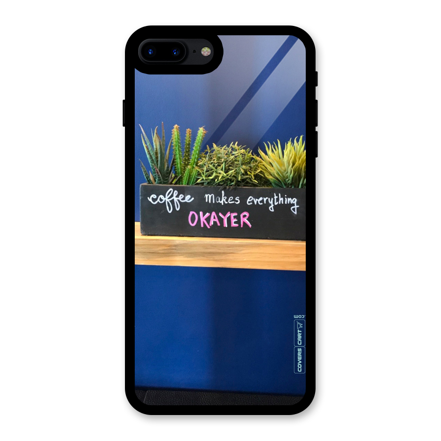 Coffee Makes Everything Okayer Glass Back Case for iPhone 8 Plus