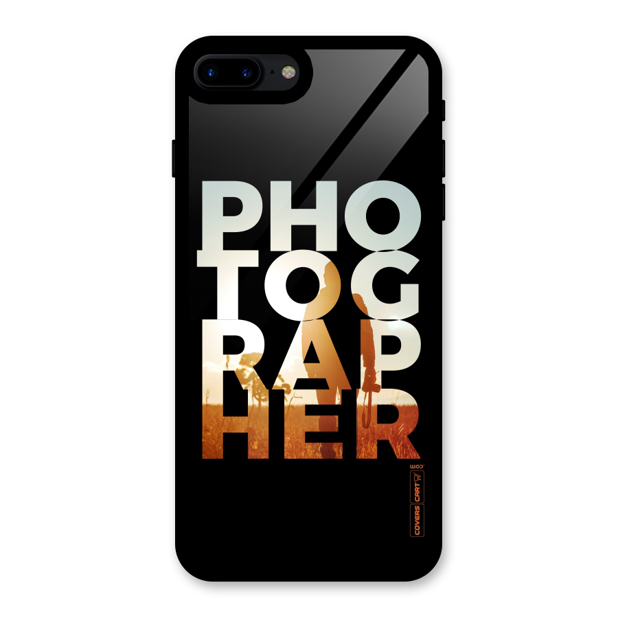 Photographer Typography Glass Back Case for iPhone 8 Plus