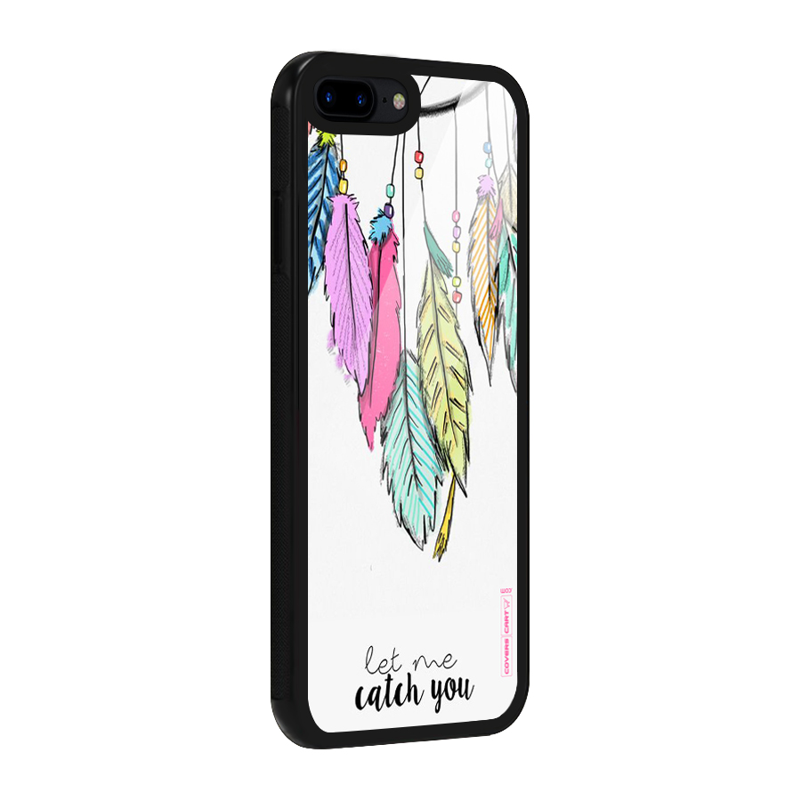 Let Me Catch You Glass Back Case for iPhone 8 Plus