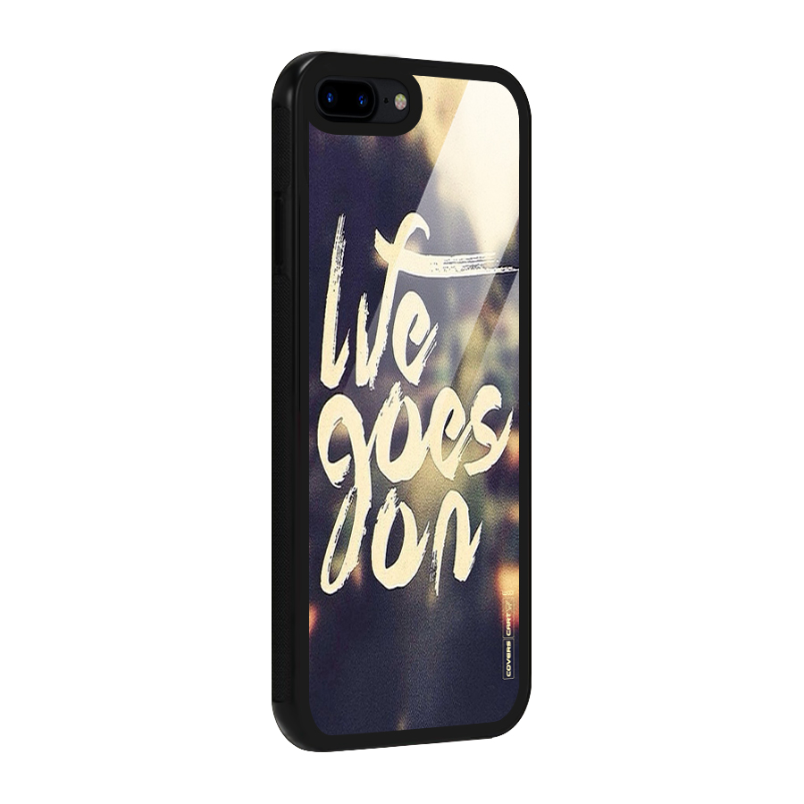 Life Goes On Glass Back Case for iPhone 8 Plus