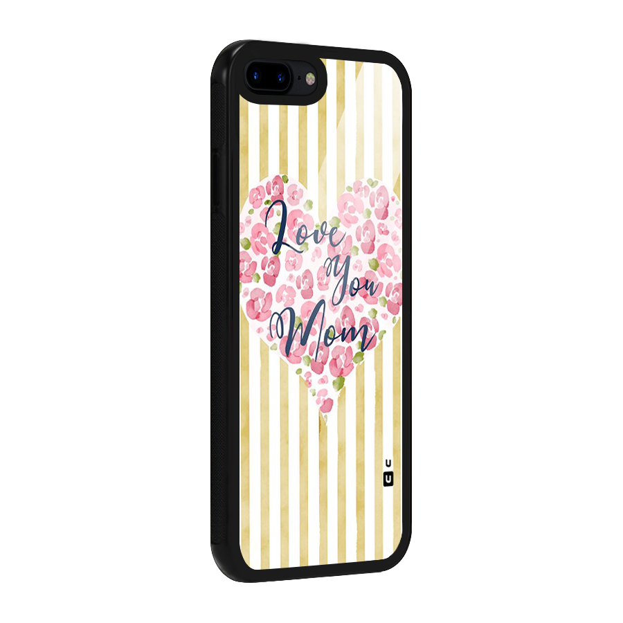 Love You Mom Glass Back Case for iPhone 8 Plus