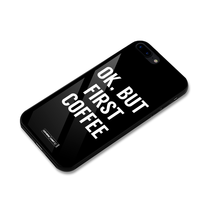 But First Coffee Glass Back Case for iPhone 8 Plus