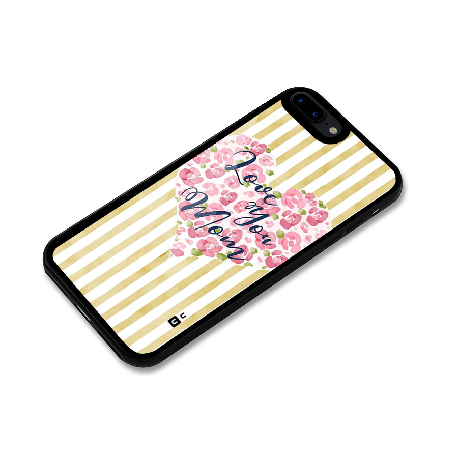 Love You Mom Glass Back Case for iPhone 8 Plus