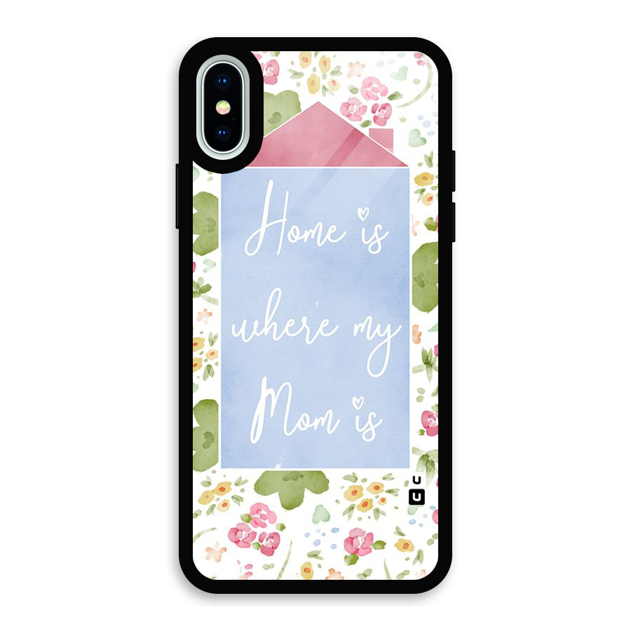 Home is Where Mom is Glass Back Case for iPhone X
