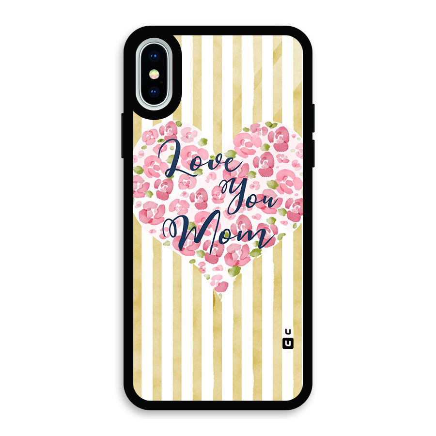 Love You Mom Glass Back Case for iPhone X