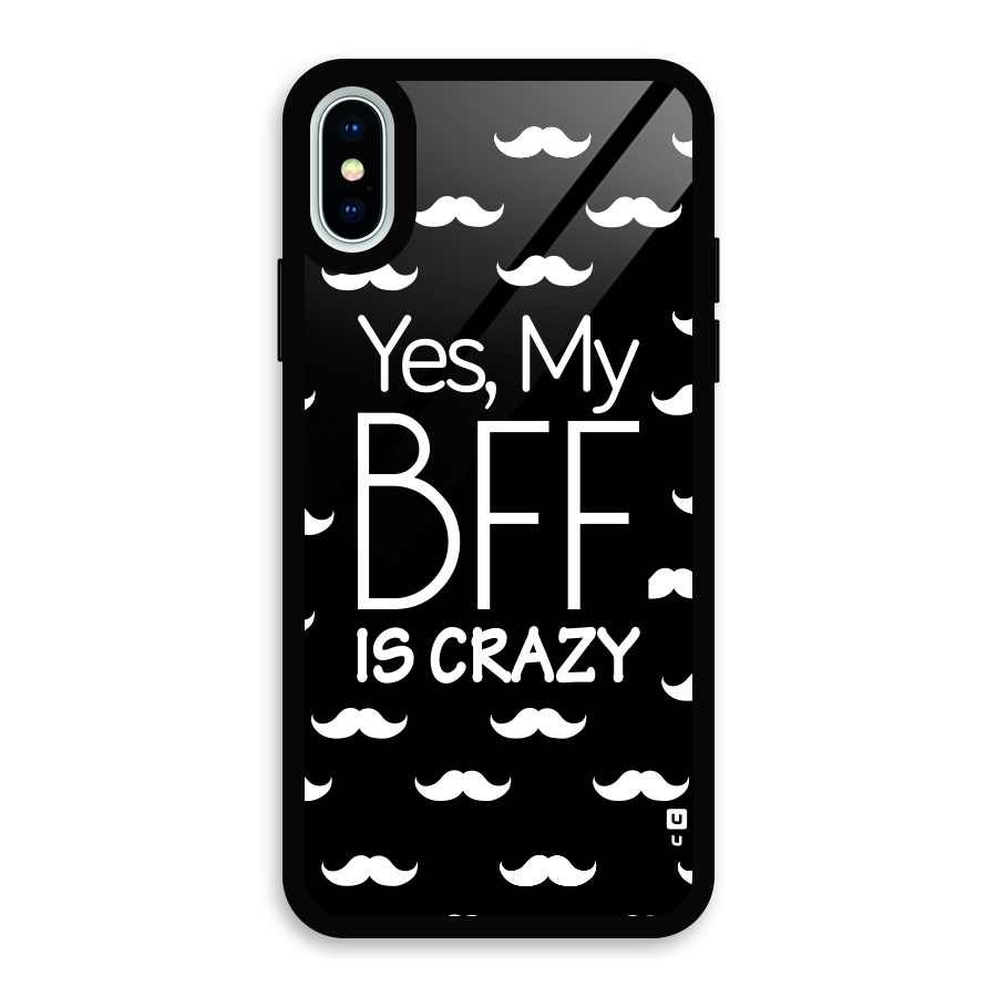My Bff Is Crazy Glass Back Case for iPhone X