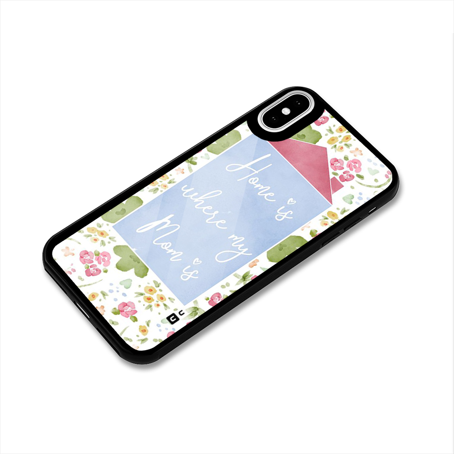 Home is Where Mom is Glass Back Case for iPhone X