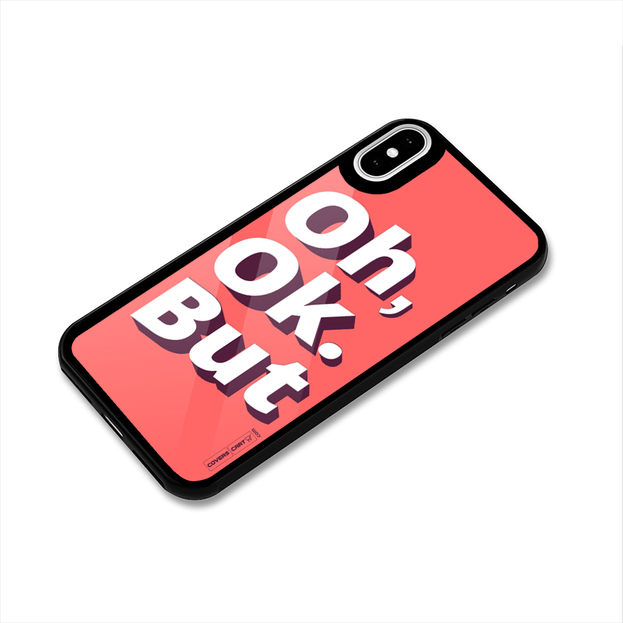 Oh Ok But Glass Back Case for iPhone X