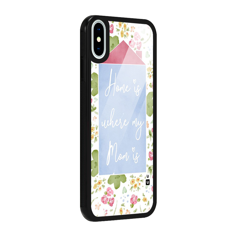 Home is Where Mom is Glass Back Case for iPhone XS