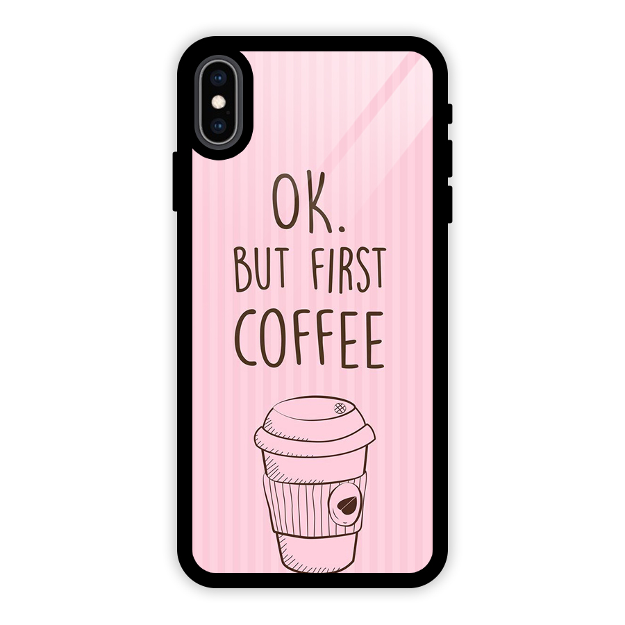 But First Coffee (Pink) Glass Back Case for iPhone XS Max