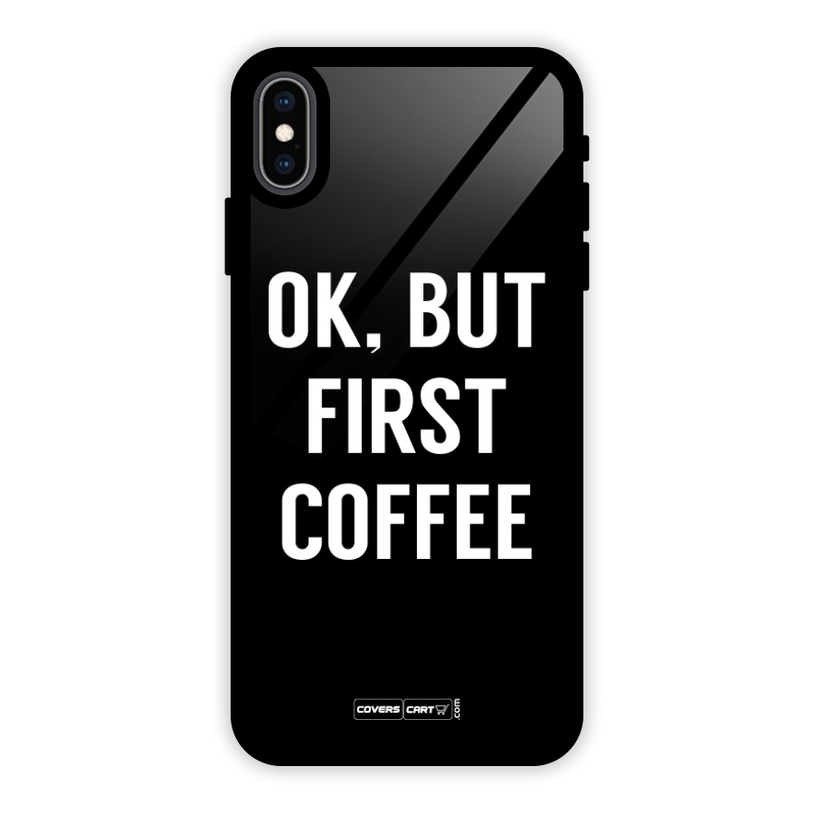 But First Coffee Glass Back Case for iPhone XS Max