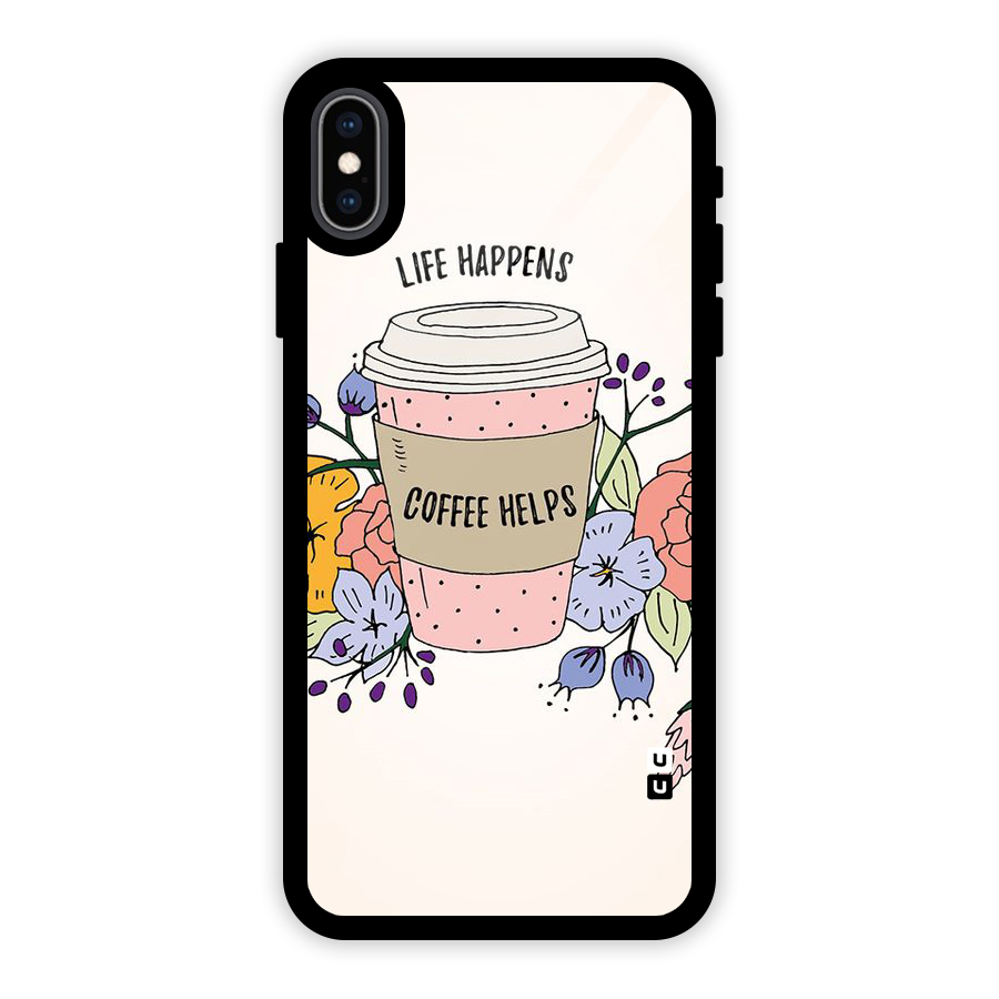 Life Happens Glass Back Case for iPhone XS Max
