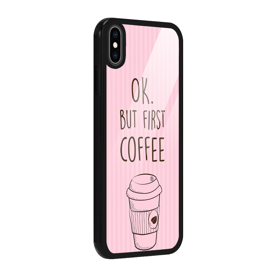 But First Coffee (Pink) Glass Back Case for iPhone XS Max