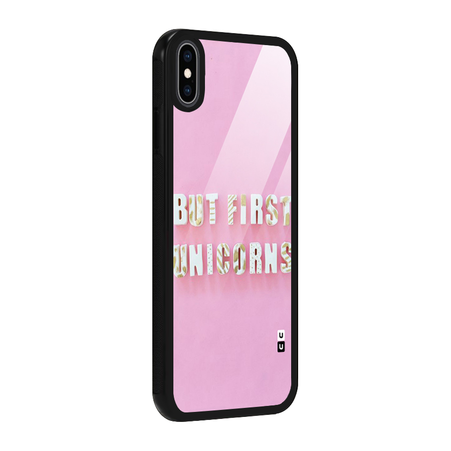 But First Unicorns Glass Back Case for iPhone XS Max