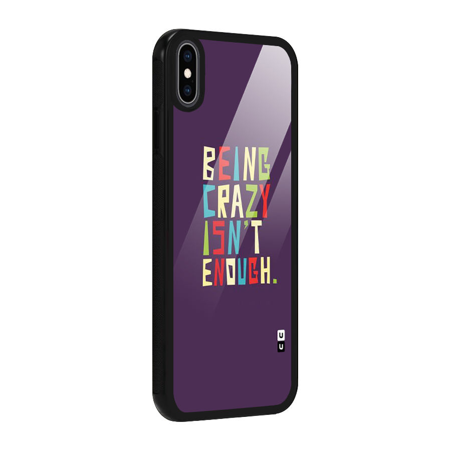 Crazy Isnt Enough Glass Back Case for iPhone XS Max