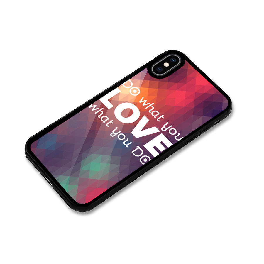 Do What You Love Glass Back Case for iPhone XS Max