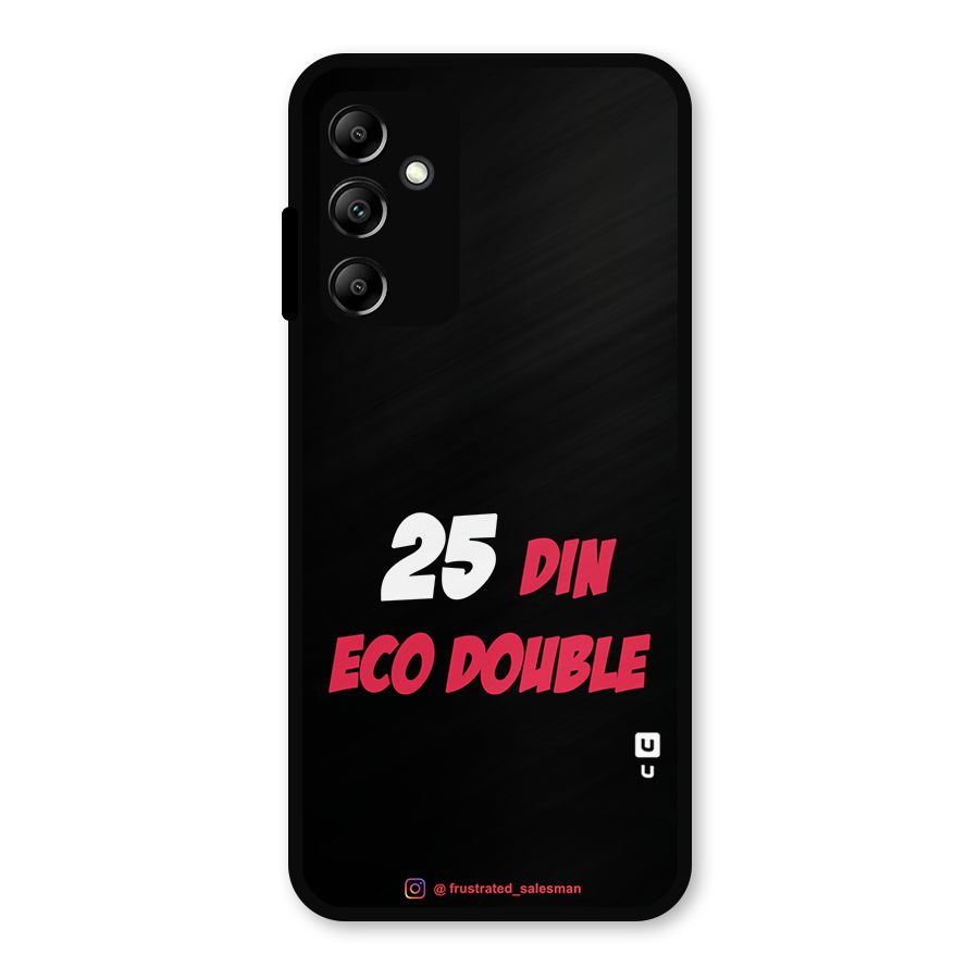 25 Din Eco Double Black Metal Back Case for Galaxy A14 5G