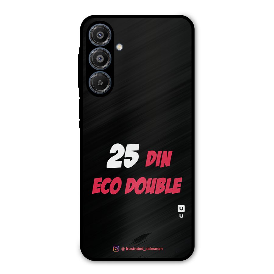 25 Din Eco Double Black Metal Back Case for Galaxy A16 5G