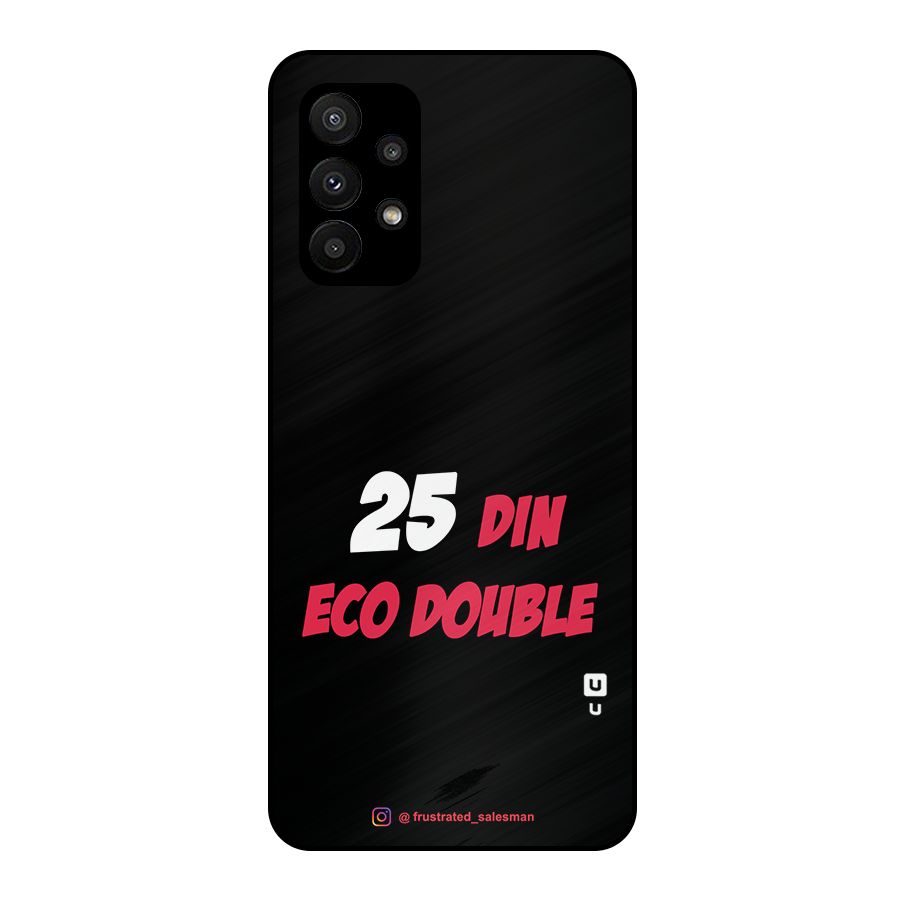 25 Din Eco Double Black Metal Back Case for Galaxy A23