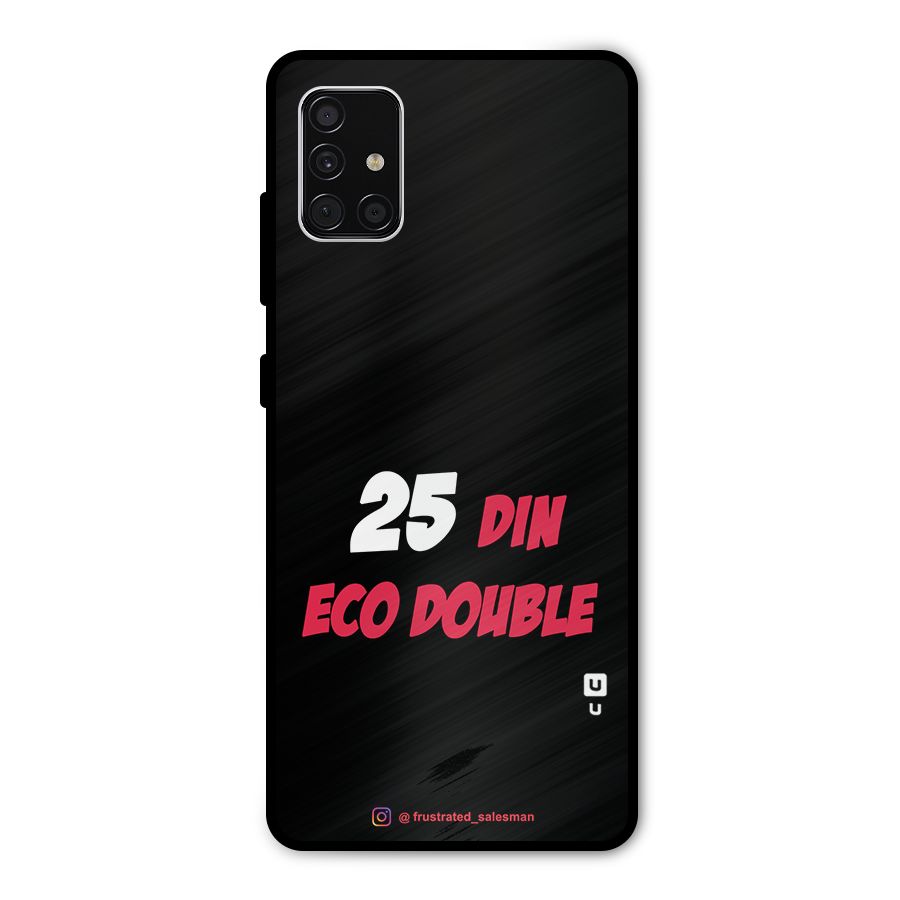 25 Din Eco Double Black Metal Back Case for Galaxy A51