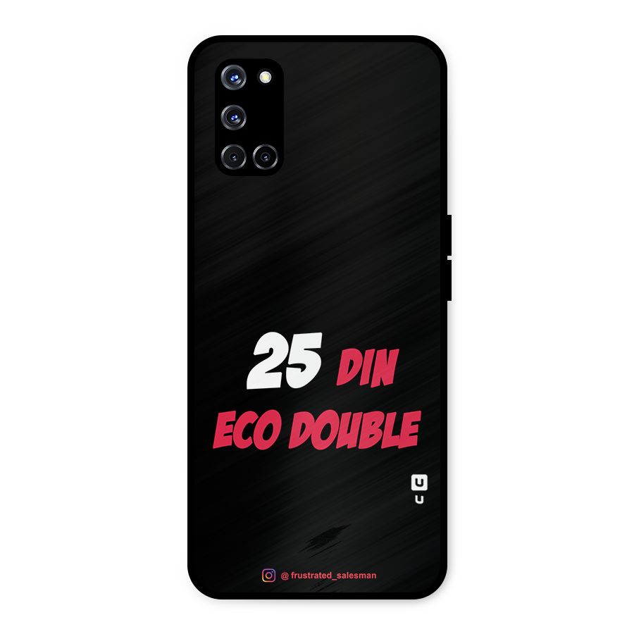 25 Din Eco Double Black Metal Back Case for Oppo A52