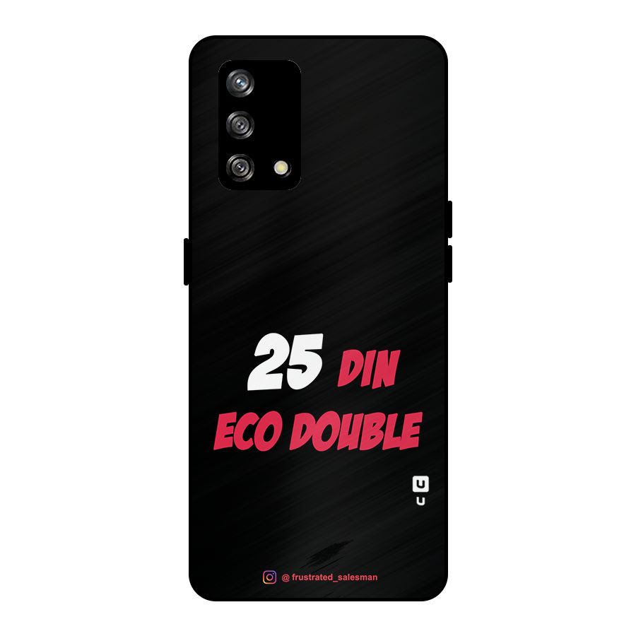 25 Din Eco Double Black Metal Back Case for Oppo F19