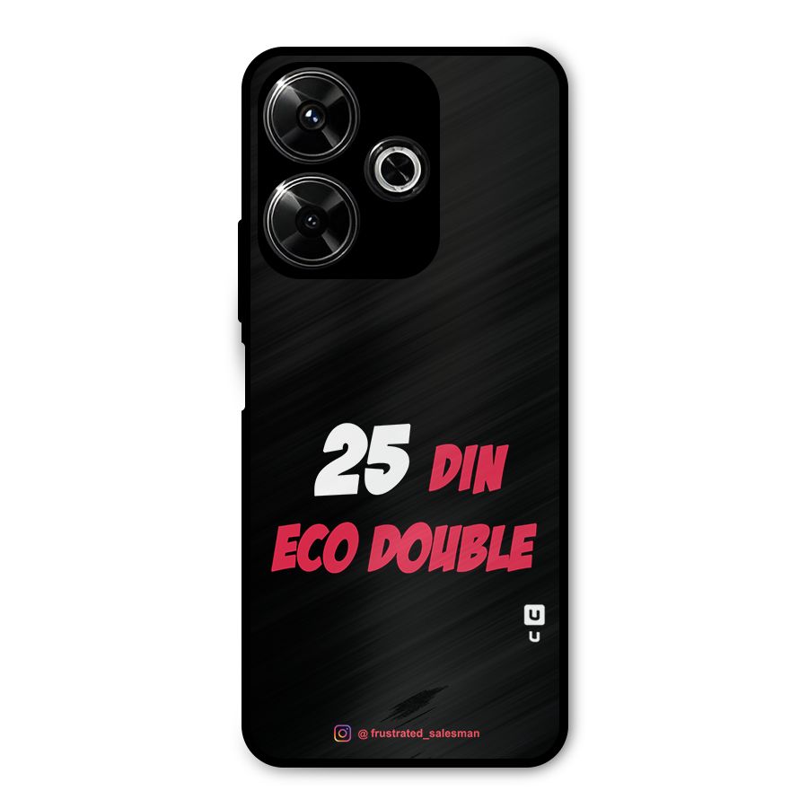 25 Din Eco Double Black Metal Back Case for Poco M6 Plus
