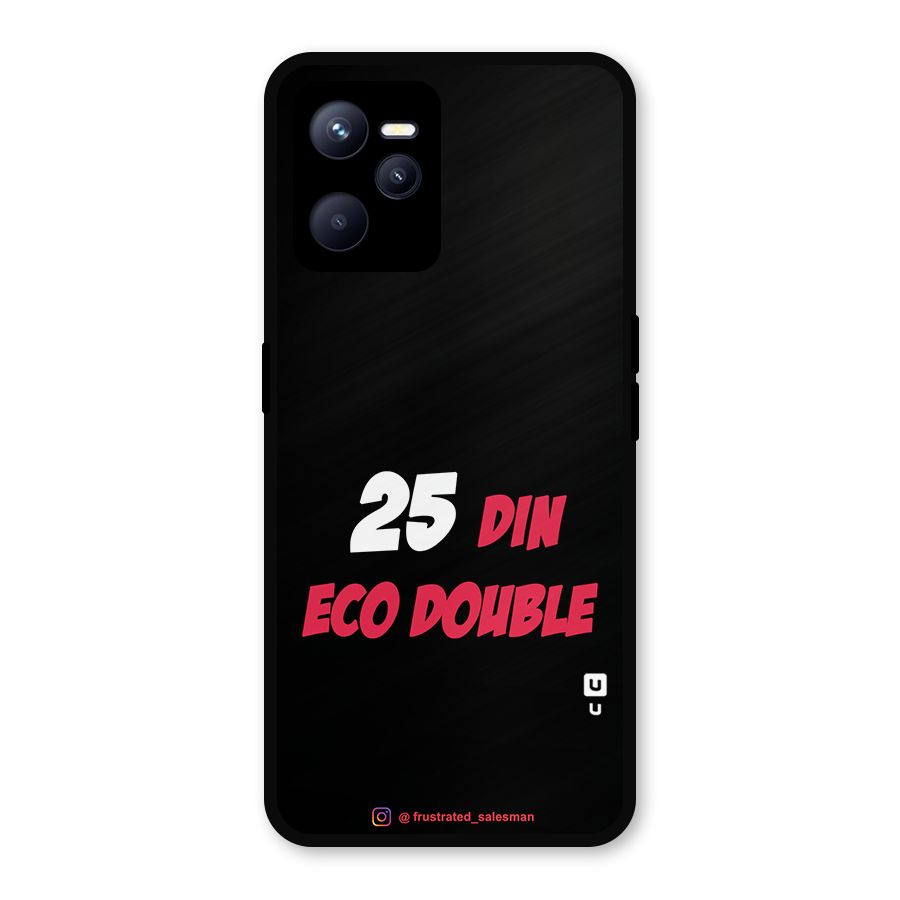 25 Din Eco Double Black Metal Back Case for Realme C35