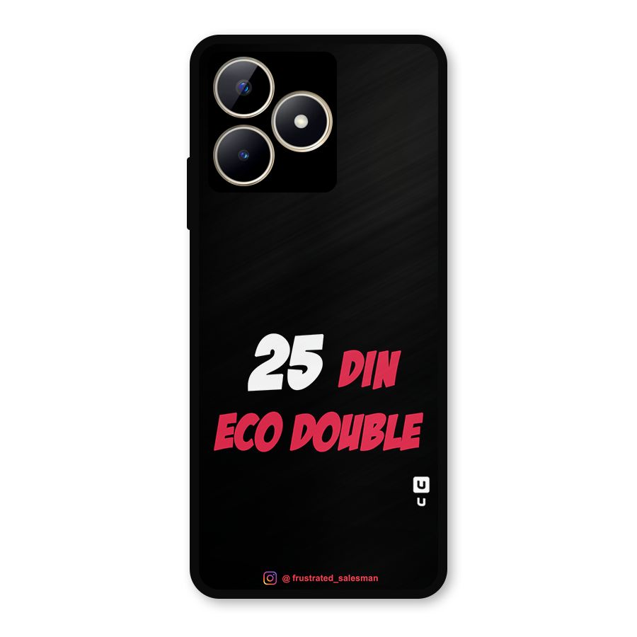 25 Din Eco Double Black Metal Back Case for Realme C53