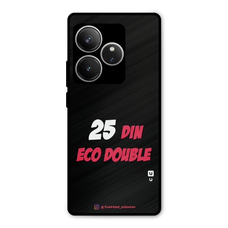25 Din Eco Double Black Metal Back Case for Realme GT 6
