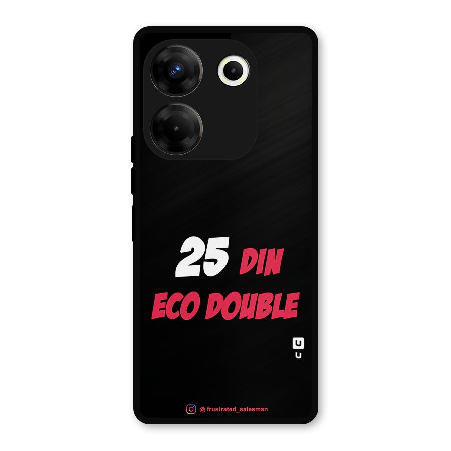 25 Din Eco Double Black Metal Back Case for Tecno Camon 20