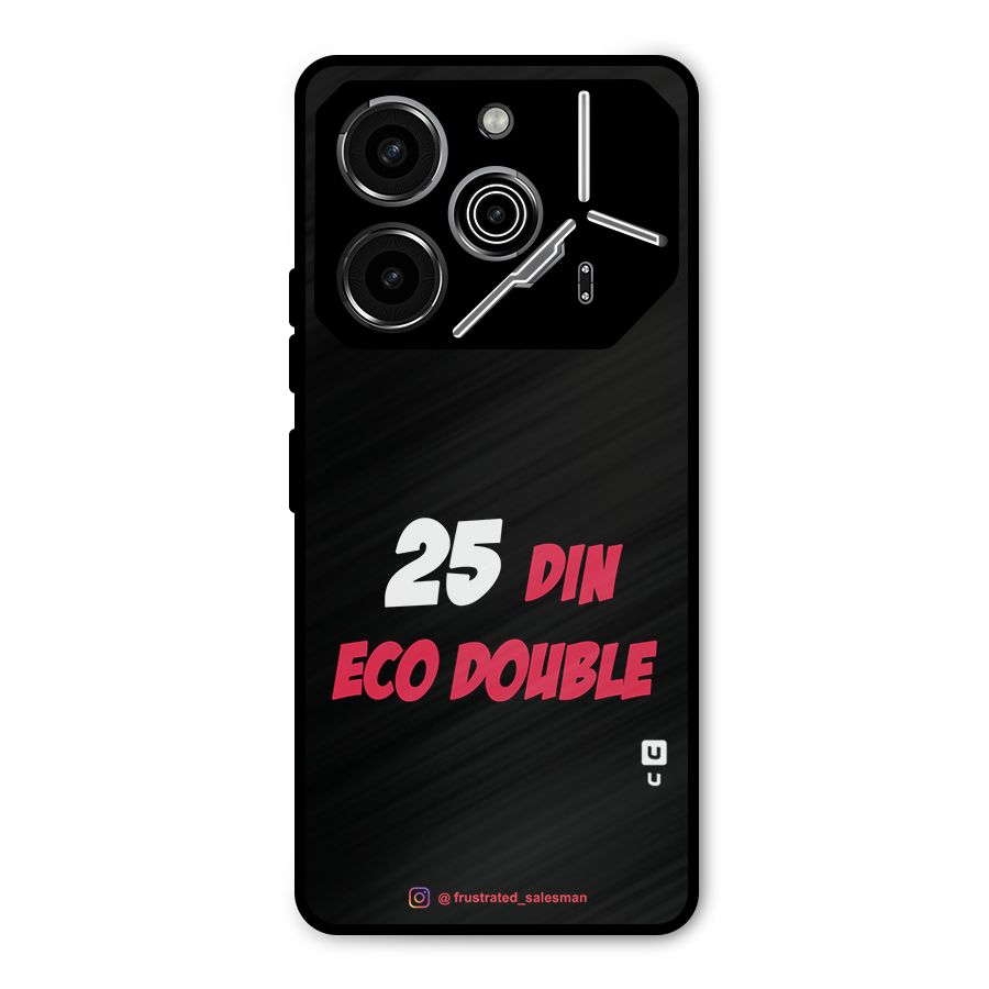 25 Din Eco Double Black Metal Back Case for Tecno Pova 6 Pro