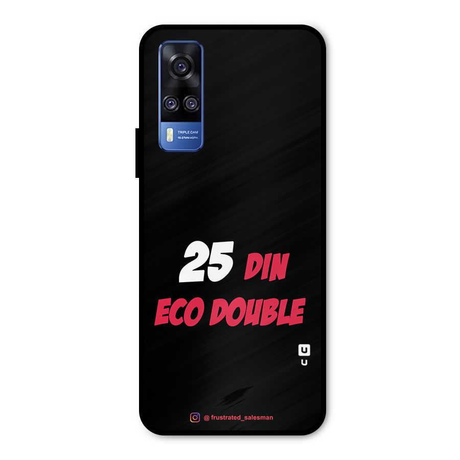 25 Din Eco Double Black Metal Back Case for Vivo Y51A