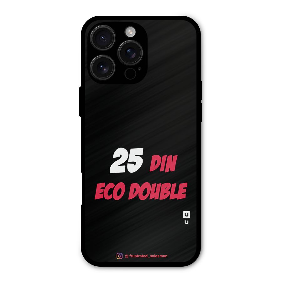 25 Din Eco Double Black Metal Back Case for iPhone 16 Pro Max
