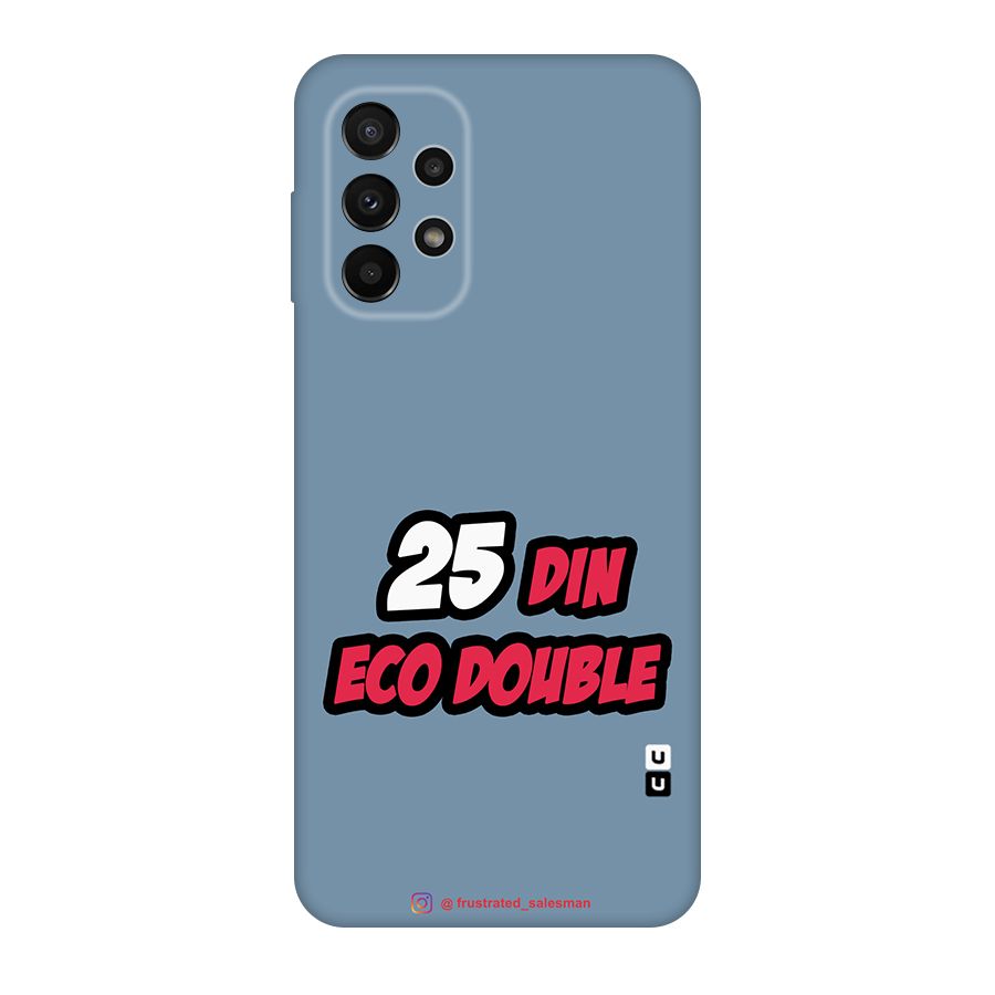 25 Din Eco Double SteelBlue Original Polycarbonate Back Case for Galaxy A23