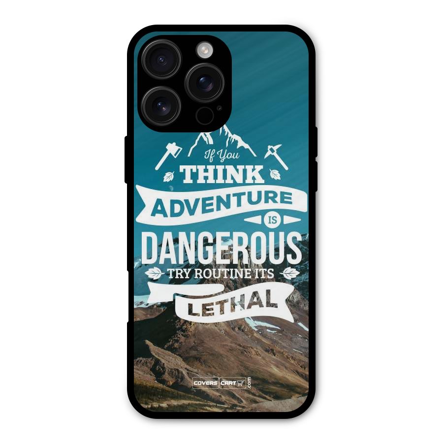 Adventure Dangerous Lethal Metal Back Case for iPhone 16 Pro Max