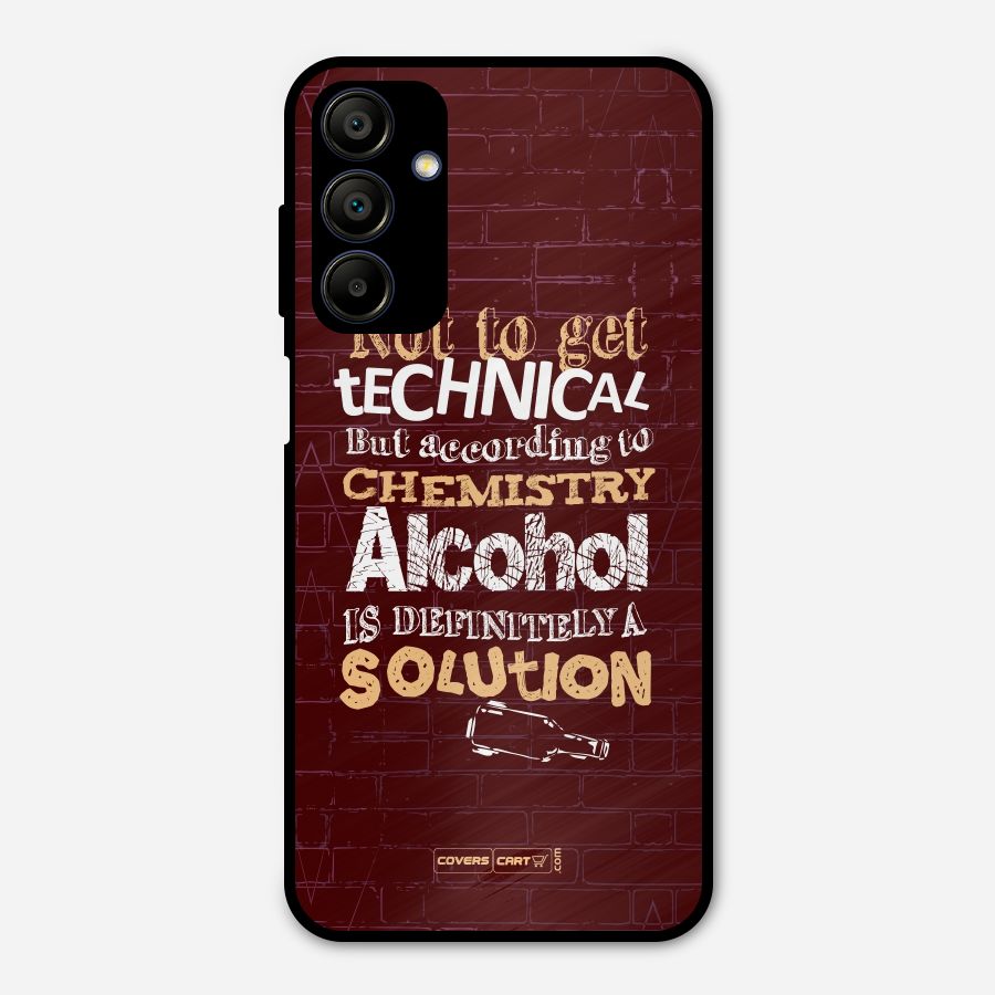 Alcohol is Definitely a Solution Metal Back Case for Galaxy A15 5G