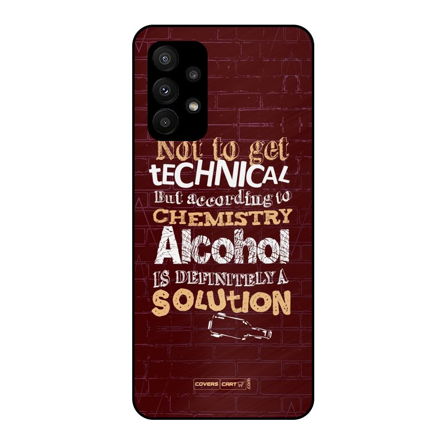 Alcohol is Definitely a Solution Metal Back Case for Galaxy A23