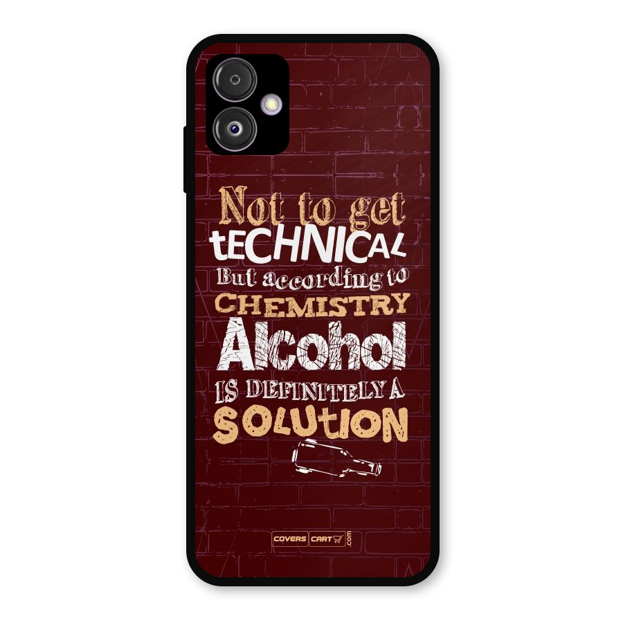 Alcohol is Definitely a Solution Metal Back Case for Galaxy F14