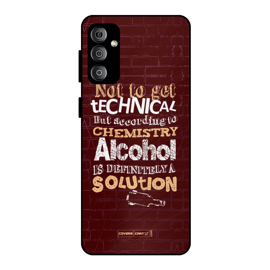 Alcohol is Definitely a Solution Metal Back Case for Galaxy F23