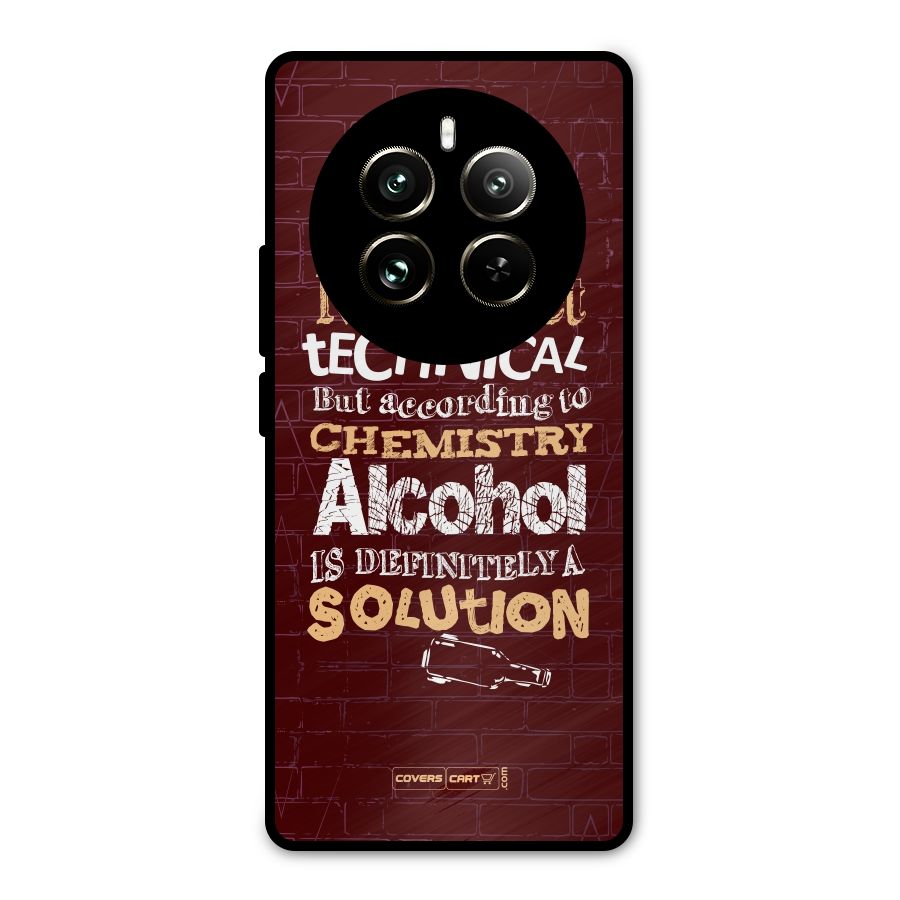 Alcohol is Definitely a Solution Metal Back Case for Realme 12 Pro