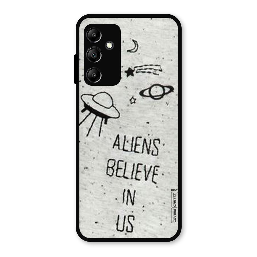 Aliens Believe In Us Metal Back Case for Galaxy A14 5G
