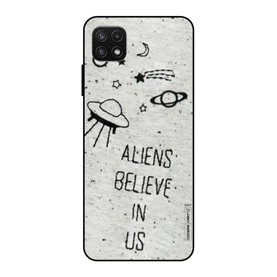 Aliens Believe In Us Metal Back Case for Galaxy A22 5G