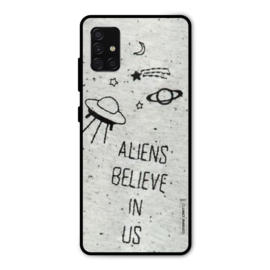 Aliens Believe In Us Metal Back Case for Galaxy A51