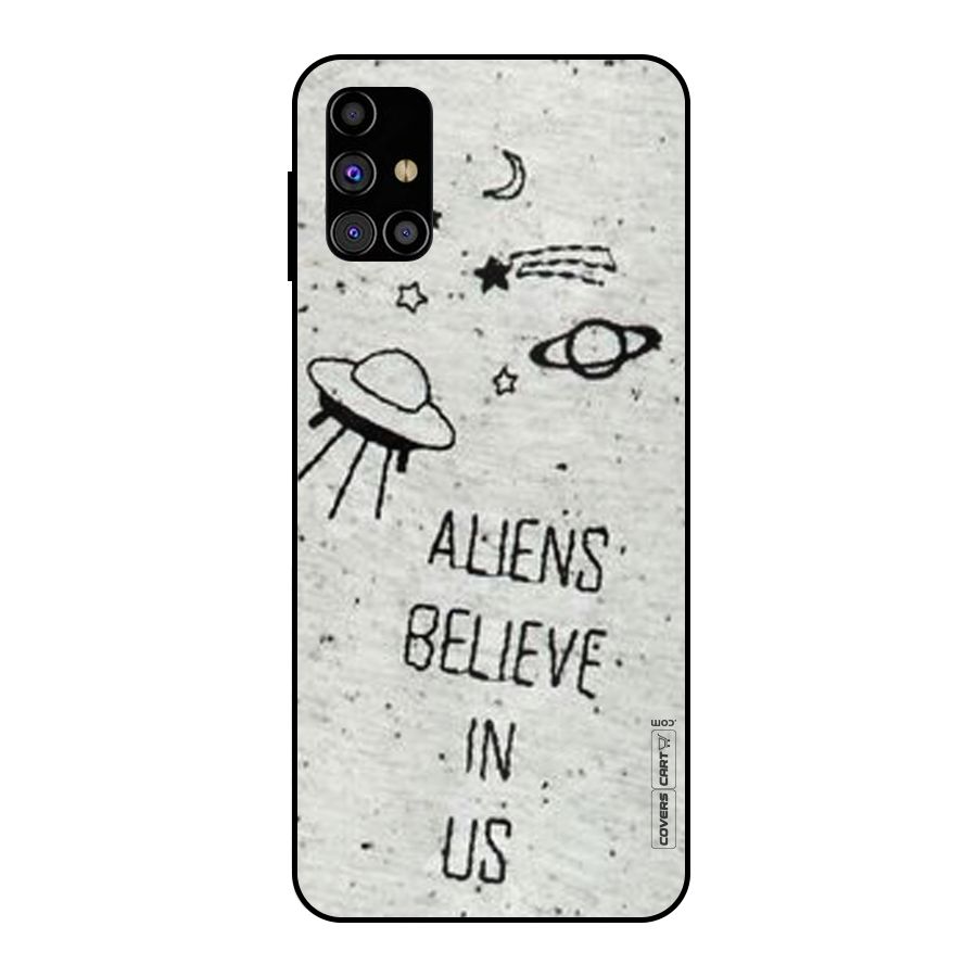Aliens Believe In Us Metal Back Case for Galaxy M31s