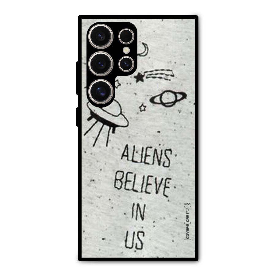 Aliens Believe In Us Metal Back Case for Galaxy S24 Ultra