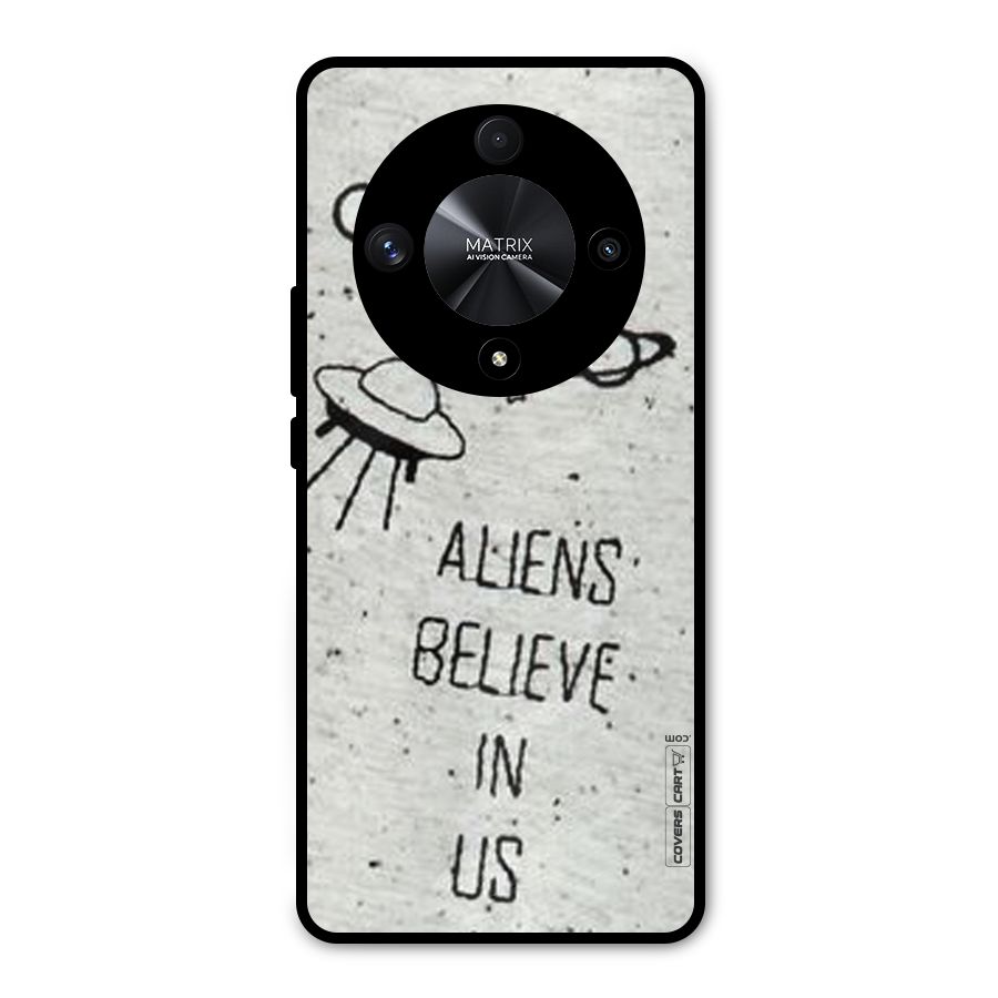 Aliens Believe In Us Metal Back Case for Honor X9b